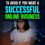 7 Mistakes To Avoid If You Want a Successful Online Business