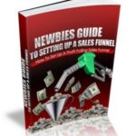 Newbies Guide To Setting Up A Sales Funnel