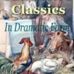 Childrens Classics In Dramatic Form