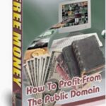 Free Money How To Profit From The Public Domain