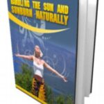 Handling The Sun And Sunburn Naturally