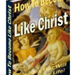 How to become Like Christ