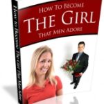 How To Become The Girl That Men Adore