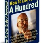 How To Live To Be A Hundred
