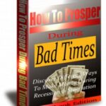 How To Prosper During Bad Times
