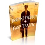 Instant Product + Fast Traffic