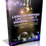 Living An Inspired Life And Live It Inspiring Others