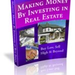 Making Money by Investing in Real Estate