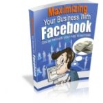 Maximizing Your Business With Facebook